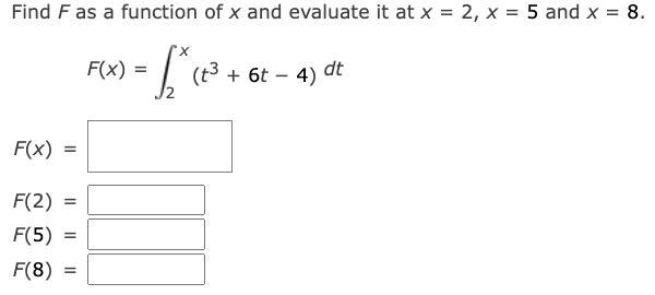 Find F as a function of x and evaluate it at x = 2, x = 5 and x = 8.-example-1