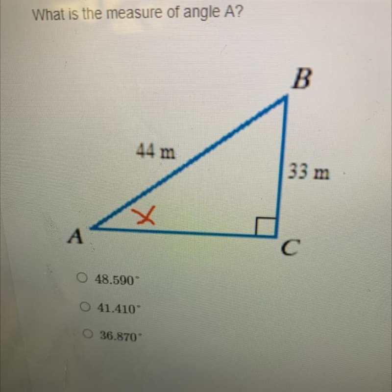 What is the measure of angle A?B44 m33 m0 48.590°O 41.410O 36.870-example-1