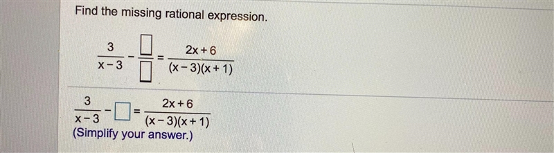 Find the missing rational expression.382x + 6(x-3)(x + 1)X-332x + 6(x-3)(x + 1)(Simplify-example-1