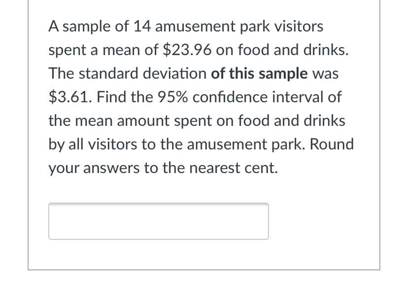 A sample of 14 amusement park visitors spent a mean of $23.96 on food and drinks. The-example-1