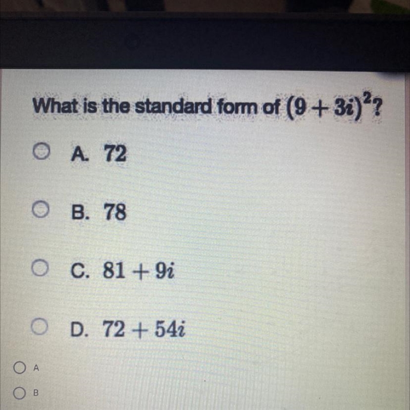 What is the standard form of (9 + 3₂)²?OA. 72OB. 78O C. 81 +9iOD. 72+54i-example-1