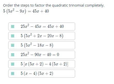 Order the steps to factor the quadratic trinomial completely.-example-1