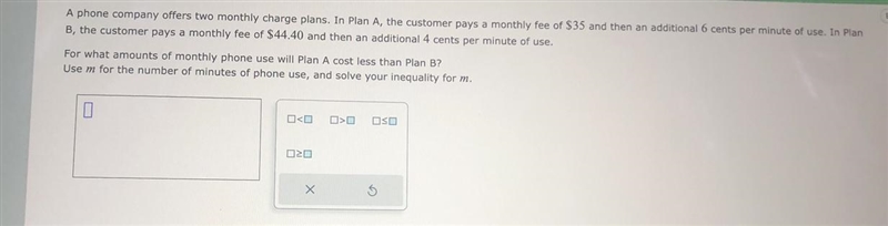 A phone company offers two monthly charge plans. In Plan A, the customer pays a monthly-example-1