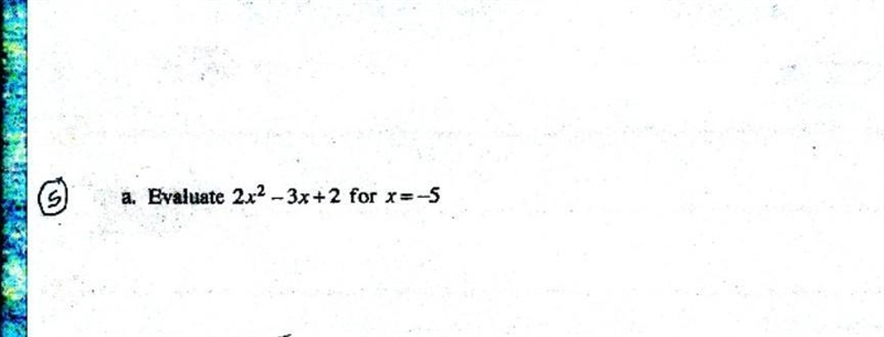 I need help on a math problem What is 2x^2-3x+2 when x = -5-example-1