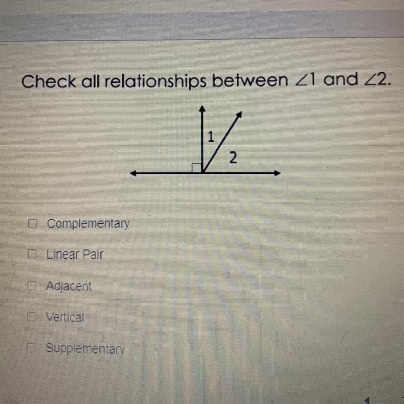 Check all relationships Complementary Linear pair Adjacent Vertical Supplementary-example-1