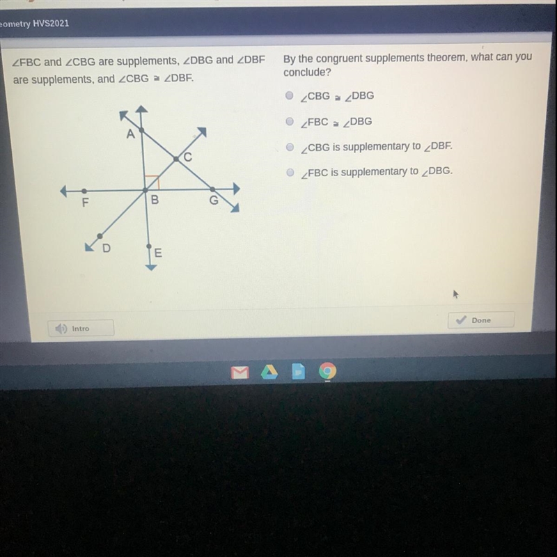 By the congruent supplements theorem, what can youconclude?CBG = _DBGO_FBC = _DBG-example-1