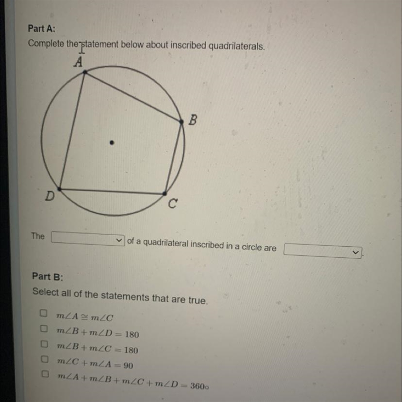 Part A: complete the statement below about inscribed quadrilateralsPart B: select-example-1