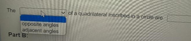 Part A: complete the statement below about inscribed quadrilateralsPart B: select-example-2