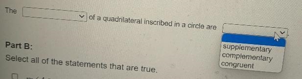 Part A: complete the statement below about inscribed quadrilateralsPart B: select-example-3