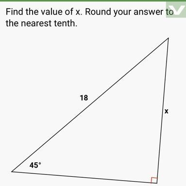 Find the value of x. Round your answer to the nearest tenth. 45° 18 X =-example-1