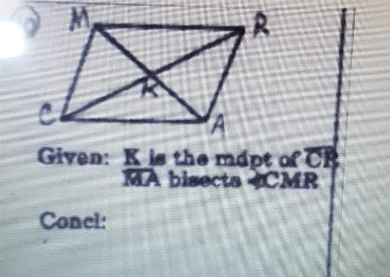 Given K is the midpoint of line segment CR, line segment MA bisects angle CMR. conclusion-example-1