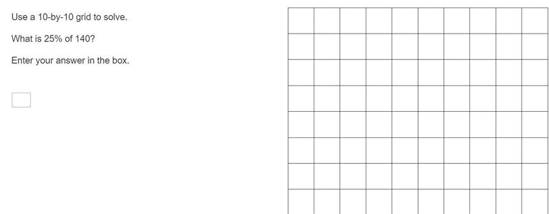 Use a 10-by-10 grid to solve. What is 25% of 140? Enter your answer in the box.-example-1