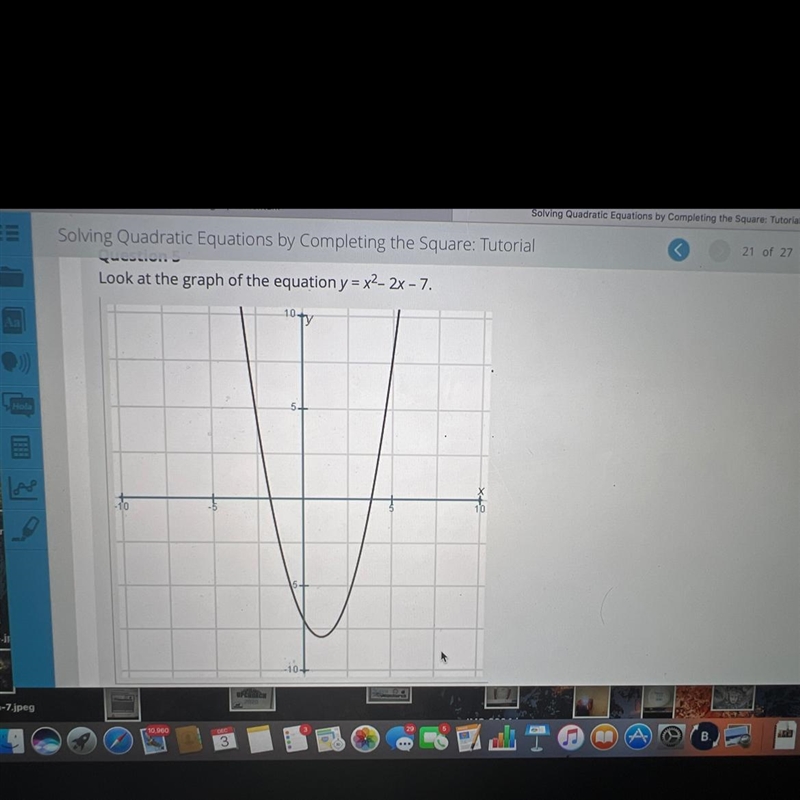 Question 5Look at the graph of the equation y = x2– 2x - 7.how does this graph compare-example-1