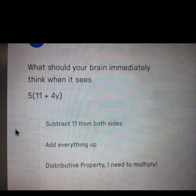 What should your brain immediatelythink when it sees5(11 + 4y)-example-1