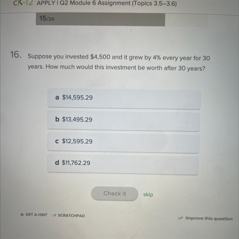 Suppose you invested $4,500 and it grew by 4% every year for 30 years. How much would-example-1