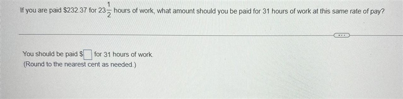 If you are paid $232.37 for 23 1 over 2 hours of work, what amount should you be paid-example-1