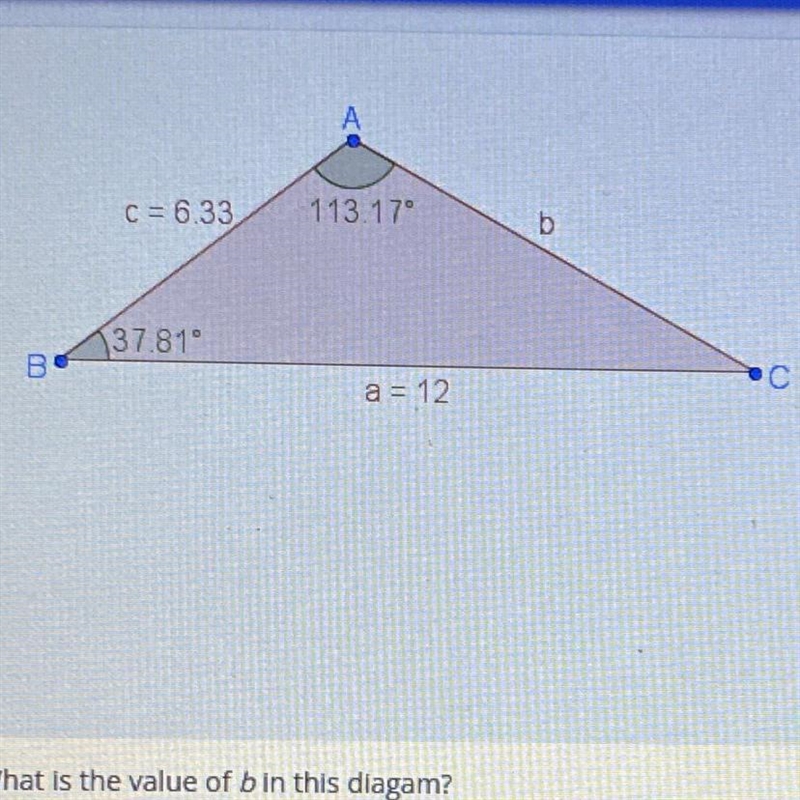 C = 6.33 113.17 137.81 В' a = 12 What is the value of b in this dlagam? OA 12 OB. 10.2 OC-example-1