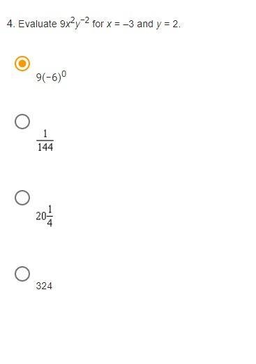 Evaluate 9x2y−2 for x = –3 and y = 2. 9(−6)0 1/144 20 1/4 324-example-1