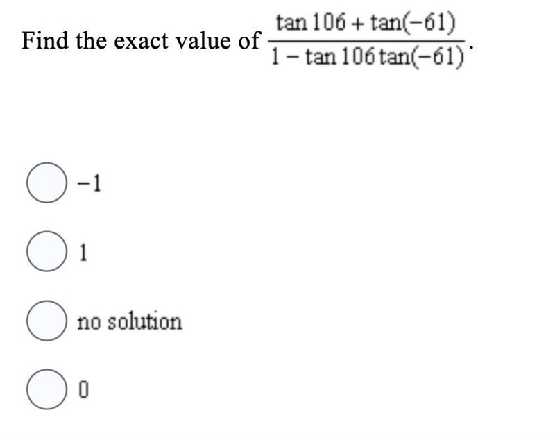 Find the exact value of tan 106 + tan(-61)/ 1- tan 106 tan (-61)-example-1