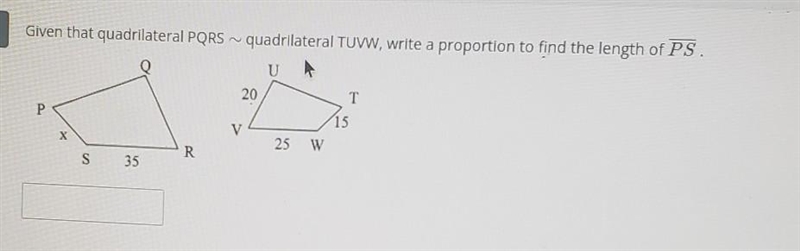 Given that quadrilateral PQRS~ quadrilateral TUVW, write a proportion to find the-example-1