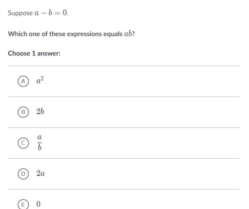 Suppose a - b =0 Which one these expressions equals ab?-example-1