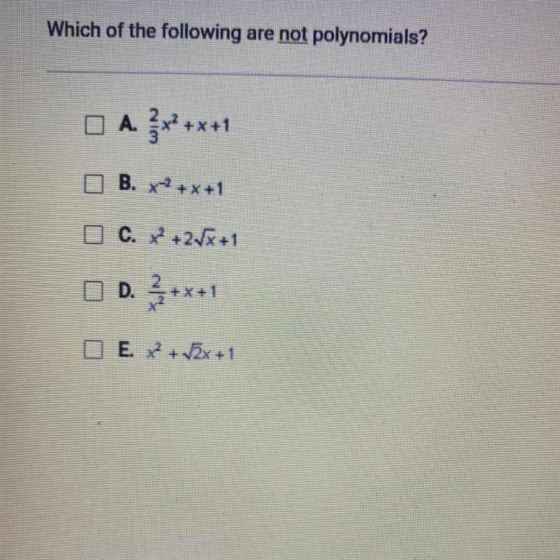 Which of the following are not polynomials?A. {x? +x+1B. x2 + x +1C. x2 + 2x+1D. 3+x-example-1