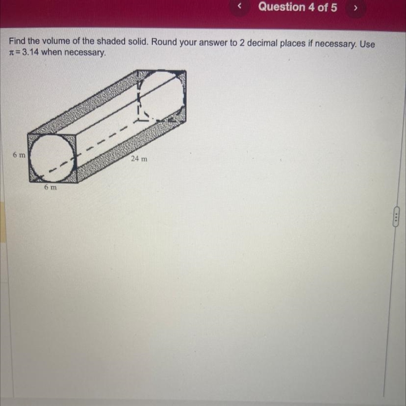 Find the volume of the shaded solid. Round your answer to 2 decimal places if necessary-example-1