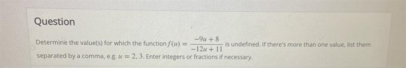 Determine the value for which the function f(u)= -9u+8/ -12u+11 in undefined-example-1