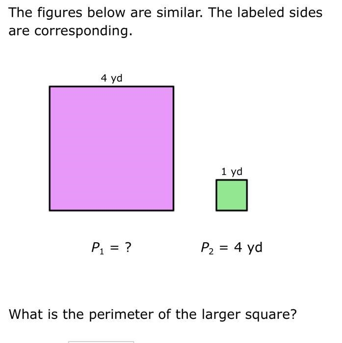 The figures below are similar. The labeled sides are corresponding.4 yd1 ydP1 = ?P-example-1