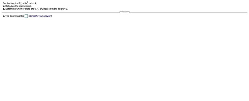 For the function f(x)=3x2−4x−4,a. Calculate the discriminant.b. Determine whether-example-1