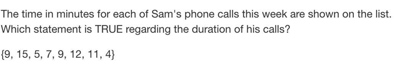 The time in minutes of each sam phone calls this week are shown on the list. Which-example-1