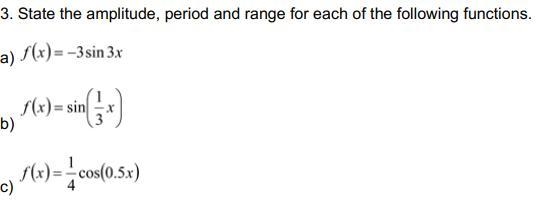 3. State the amplitude, period and range for each of the following functions.-example-1