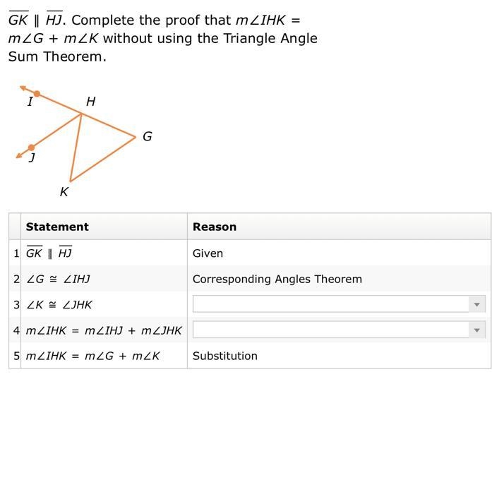 GK∥HJ. Complete the proof that m∠IHK=m∠G+m∠K without using the Triangle Angle Sum-example-1