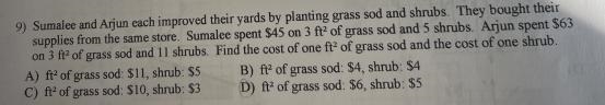 9) Sumalee and Arjun each improved their yards by planting grass sod and shrubs. They-example-1