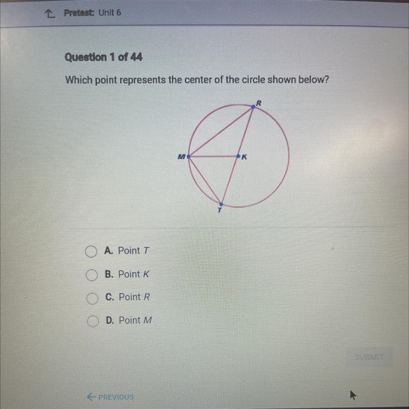 Which point represents the center of the circle shown below?RMKA. Point TB. Point-example-1