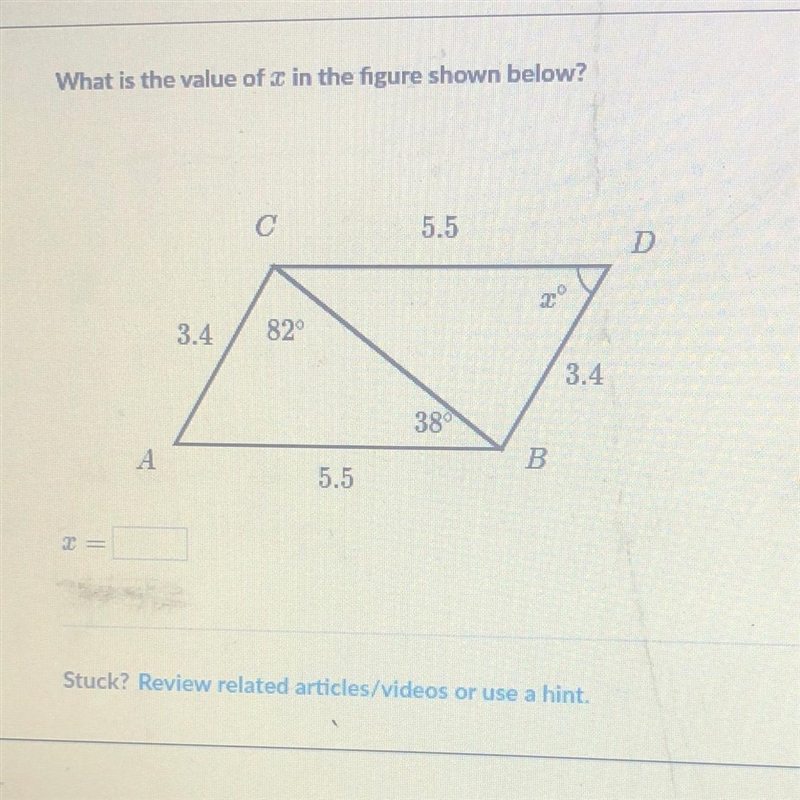 What is the value of x in the figure shown below? 5.5 3.4 82° A 5.5 38° B 20 3.4 D-example-1