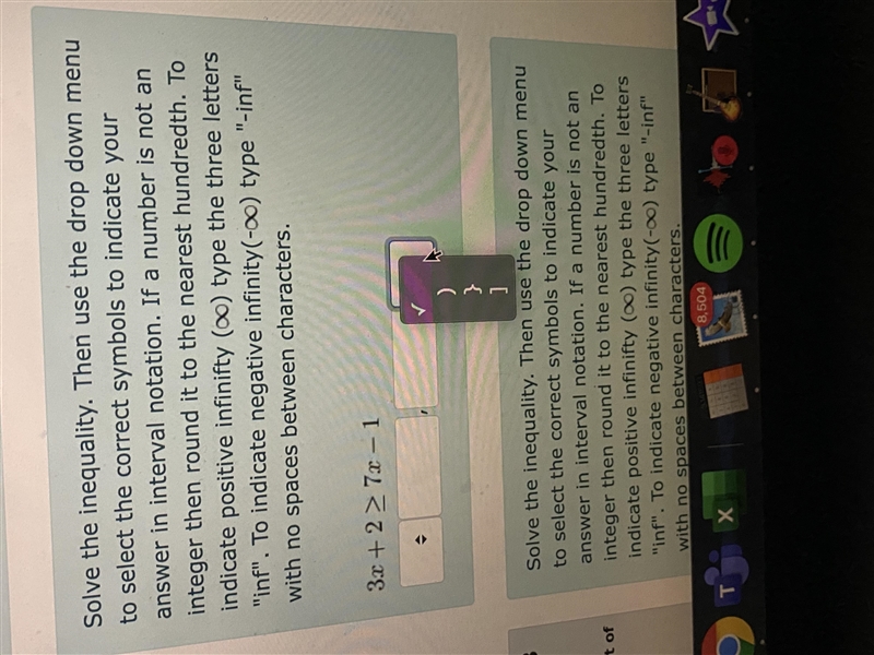 Solve the inequality. Then use the drop down menu to select the correct symbols to-example-1