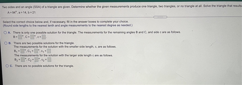 Two sides and an angle SSA of a triangle are given determine whether the given measurements-example-1