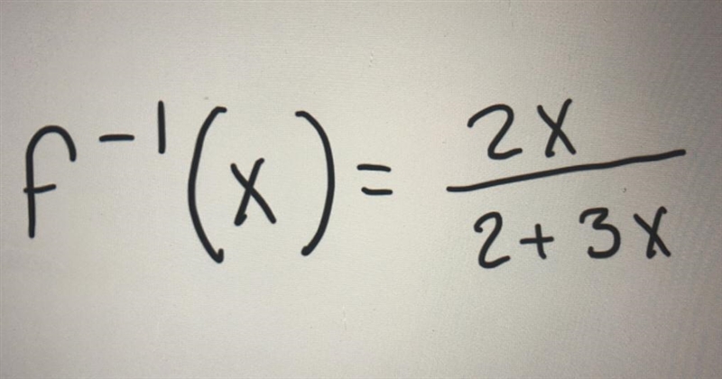 Find: f^-1(x)=2x/2+3x make sure it is 1-1, if so find the inverse and verify by composition-example-1