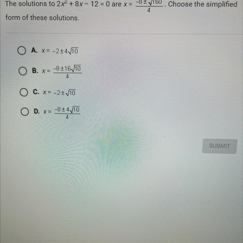 The solutions to 2x2 + 8x - 12 = 0 are x = -8 + 160 Choose the simplifiedform of these-example-1