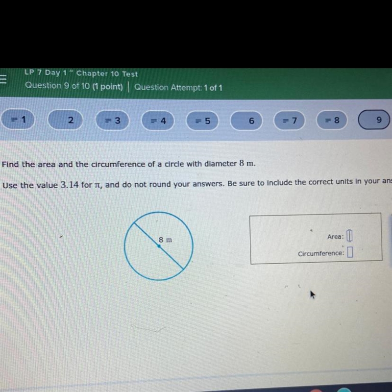 What’s the area and the circumference of a circle with diameter 8m?-example-1