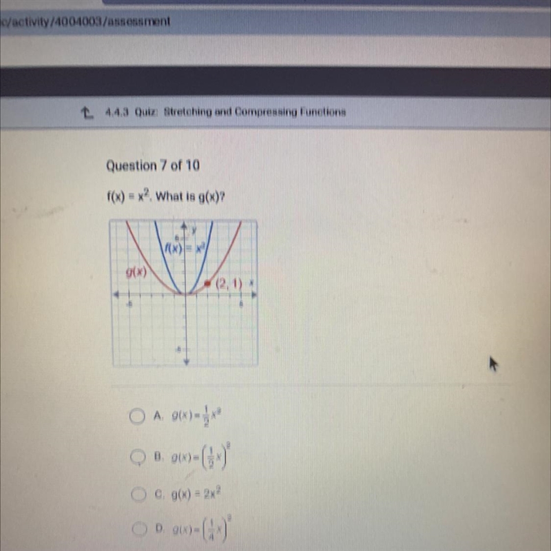 F(x) = x? What is g(x)? \f(x) 9(x) (2.1) O A. IX-X Oo oo B. () O g(x) = 2x2 OD - D-example-1