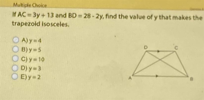 Multiple ChoiceIf AC =3y + 13 and BD = 28 - 2y, find the value of y that makes thetrapezoid-example-1