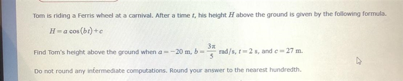 Tom is riding a Ferris wheel at a carnival. After a time t, his height H above the-example-1