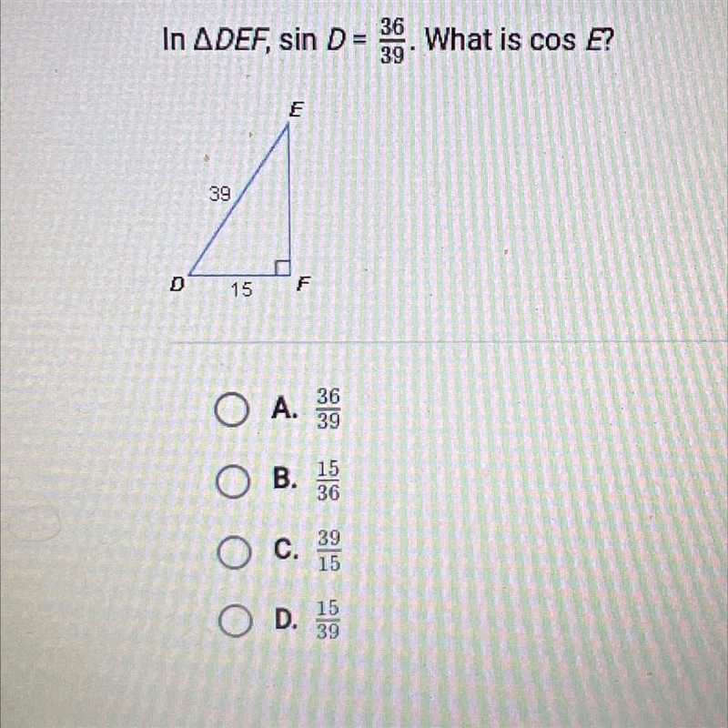 In ADEF, sin D = 3. What is cos E?390 15OA. 3915OB. 36O C. 99O D. 35039-example-1