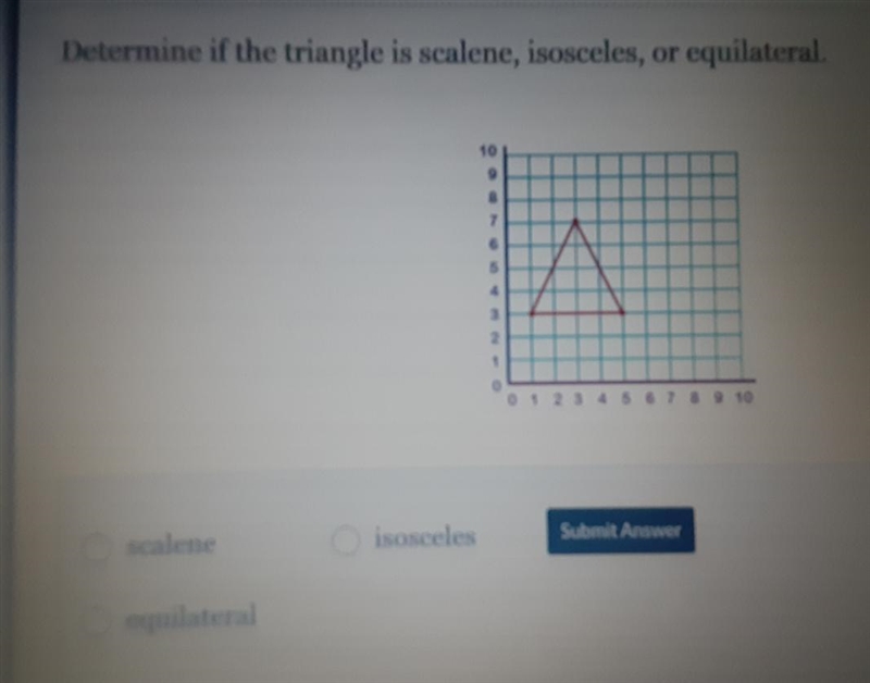 I need help finding out if this triangle is isosceles, scalene or equilateral-example-1