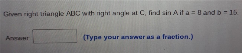 Given right triangle ABC with right angle at C, find sin A if a=8 and b=15-example-1