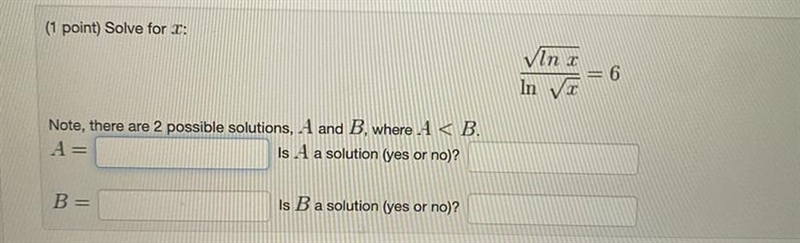 (1 point) Solve for x (square root lnx)/(ln(square root x))Note, there are 2 possible-example-1