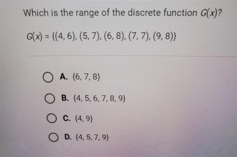 Which is the range of the discrete function G(x)?G(x)= {(4,6),(5,7),(6,8),(7,7),(9,8)}-example-1