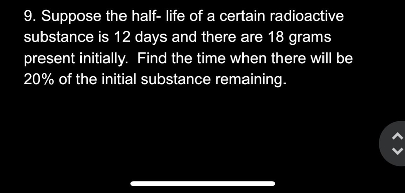 Suppose the half- life of a certain radioactive substance is 12 days and there are-example-1